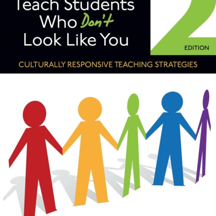 How to Teach Students Who Don′t Look Like You: Culturally Responsive Teaching Strategies