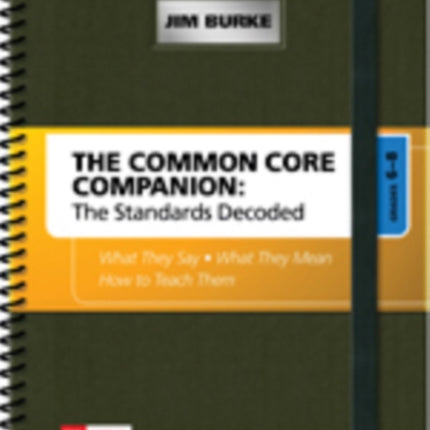 The Common Core Companion: The Standards Decoded, Grades 6-8: What They Say, What They Mean, How to Teach Them