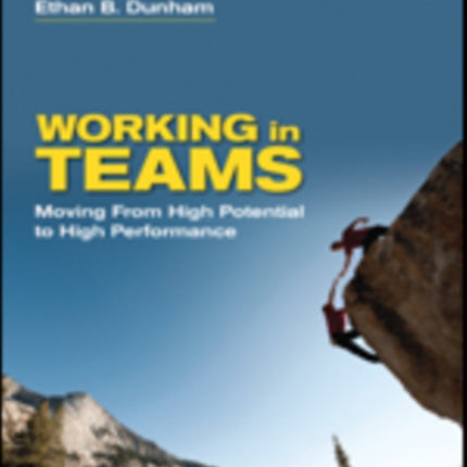 Working in Teams: Moving From High Potential to High Performance