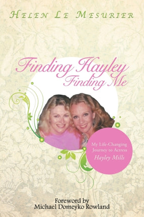 Finding Hayley Finding Me My LifeChanging Journey to Actress Hayley Mills
