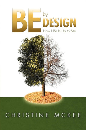Be by Design How I Be is Up to Me