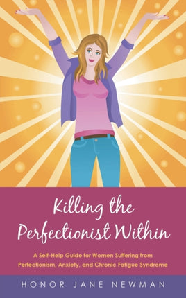 Killing the Perfectionist Within A SelfHelp Guide