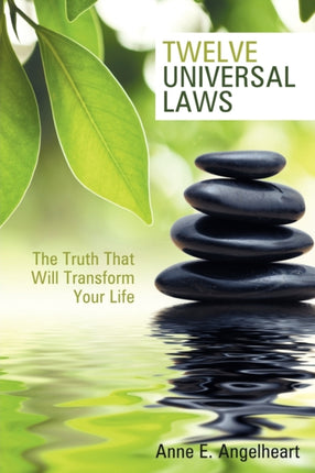 Twelve Universal Laws The Truth That Will Transform Your Life