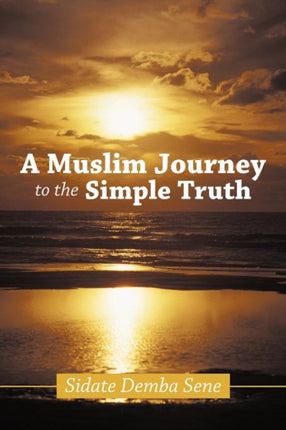 A Muslim Journey To The Simple Truth