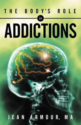 The Bodys Role in Addictions