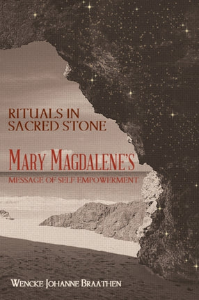 Rituals in Sacred Stone Mary Magdalenes Message of Self Empowerment