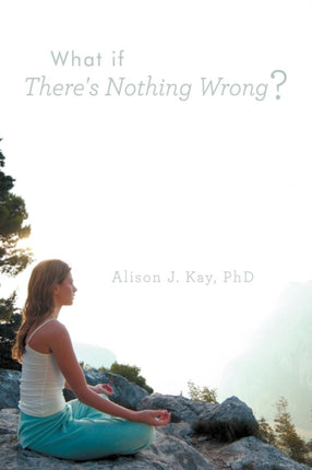What if Theres Nothing Wrong
