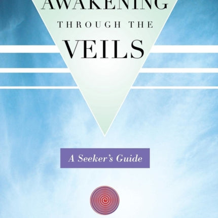 Awakening Through the Veils A Seekers Guide