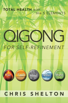 Qigong for SelfRefinement Total Health with the 5 Elements