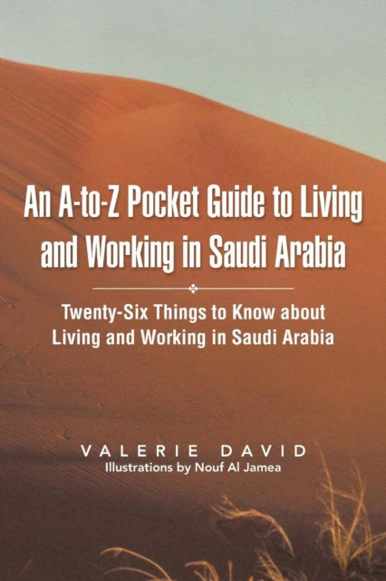 An AToZ Pocket Guide to Living and Working in Saudi Arabia