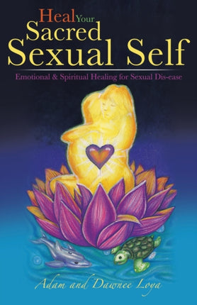 Heal Your Sacred Sexual Self Emotional  Spiritual Healing for Sexual Disease
