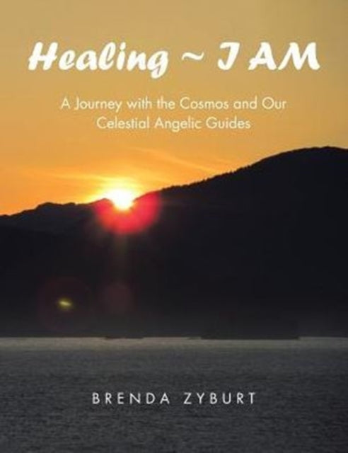 Healing  I AM A Journey with the Cosmos and Our Celestial Angelic Guides