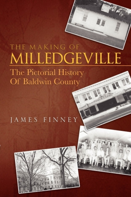 The Making of Milledgeville The Pictorial History Of Baldwin County