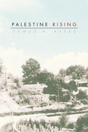 Palestine Rising How I survived the 1948 Deir Yasin Massacre