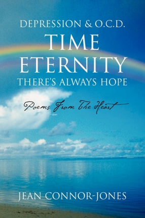 DEPRESSION  OCD TIME ETERNITY THERES ALWAYS HOPE POEMS FROM THE HEART
