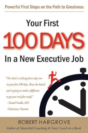 Your First 100 Days In a New Executive Job Powerful First Steps On The Path to Greatness