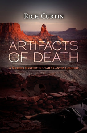 Artifacts of Death A Murder Mystery in Utahs Canyon Country