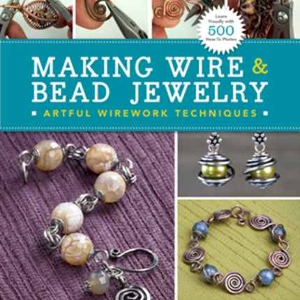 Making Wire & Bead Jewelry: Artful Wirework Techniques