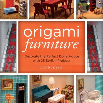 Origami Furniture Decorate the Perfect Dolls House with 25 Stylish Projects