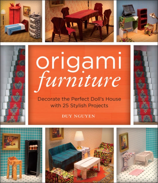 Origami Furniture Decorate the Perfect Dolls House with 25 Stylish Projects