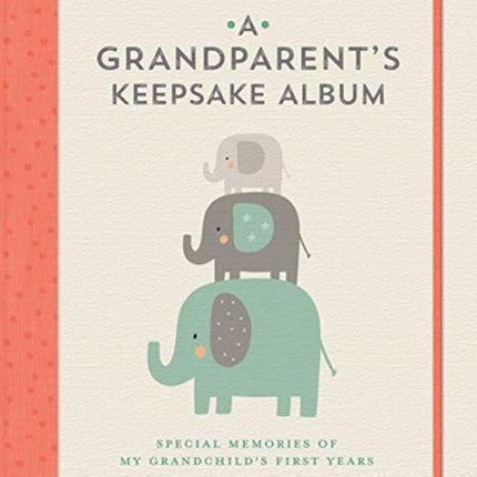 A Grandparent's Keepsake Album: Special Memories of My Grandchild's First Years