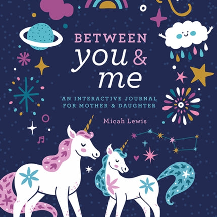 Between You & Me: An Interactive Journal for Mother & Daughter