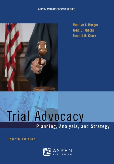 Trial Advocacy Planning Analysis and Strategy Fourth Edition Aspen Coursebook