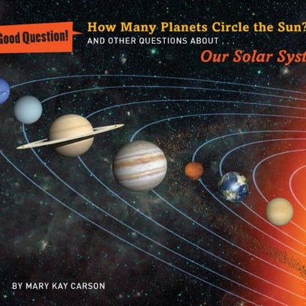 How Many Planets Circle the Sun?: And Other Questions About Our Solar System