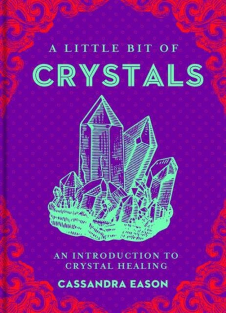 A Little Bit of Crystals: An Introduction to Crystal Healing: Volume 3