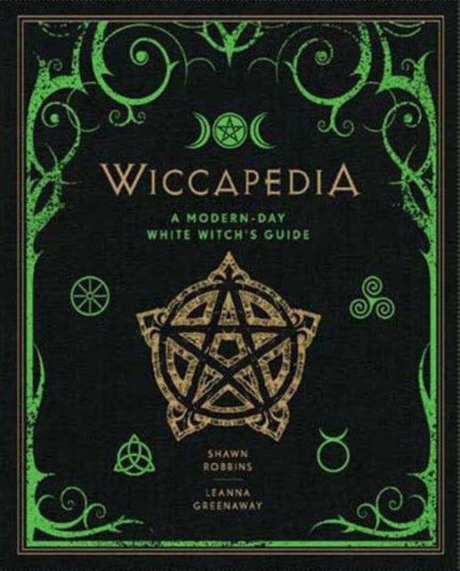 Wiccapedia: A Modern-Day White Witch's Guide: Volume 1