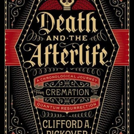 Death and the Afterlife: A Chronological Journey, from Cremation to Quantum Resurrection