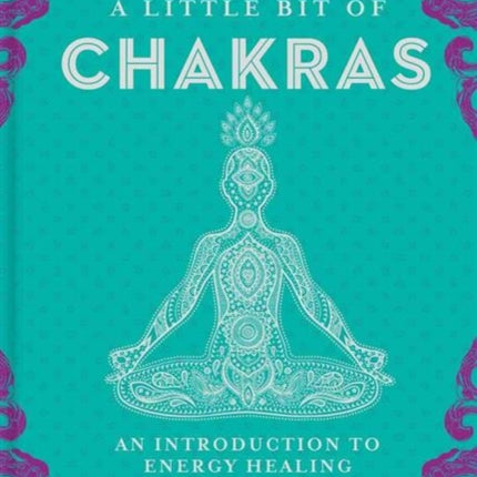 A Little Bit of Chakras: An Introduction to Energy Healing: Volume 5