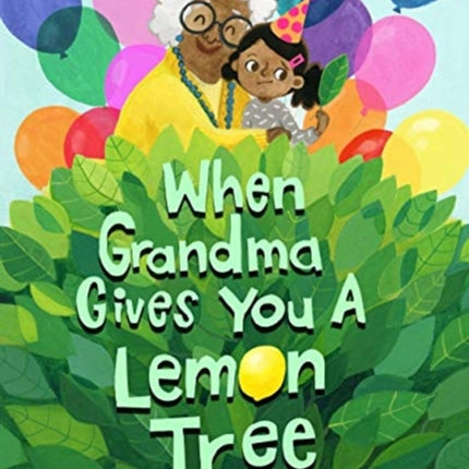 When Grandma Gives You a Lemon Tree