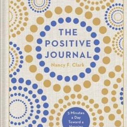 The Positive Journal: 5 Minutes a Day Toward a Happier Life