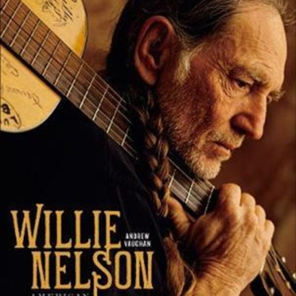 Willie Nelson: American Icon