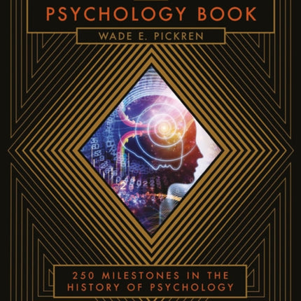 The Psychology Book: From Shamanism to Cutting-Edge Neuroscience, 250 Milestones in the History of Psychology