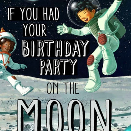 If You Had Your Birthday Party on the Moon