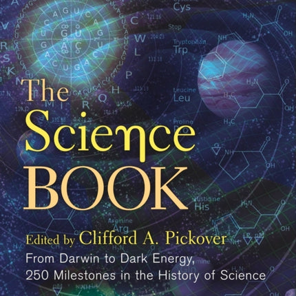 The Science Book: From Darwin to Dark Energy, 250 Milestones in the History of Science