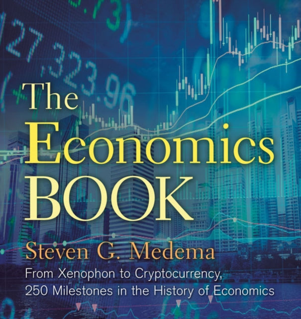 The Economics Book: From Xenophon to Cryptocurrency, 250 Milestones in the History of Economics