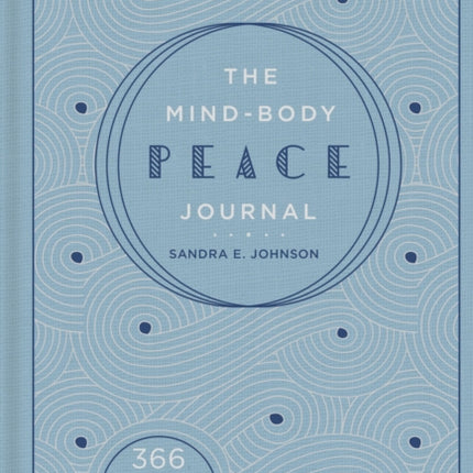 The Mind-Body Peace Journal: 366 Mindful Prompts for Serenity and Clarity