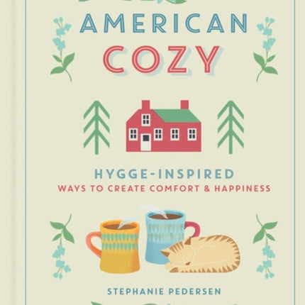 American Cozy: Hygge-inspired Ways to Create Comfort & Happiness