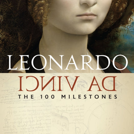 Leonardo Da Vinci: The 100 Milestones