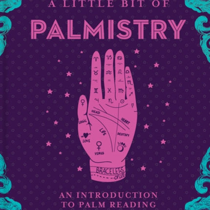 Little Bit of Palmistry, A: An Introduction to Palm Reading