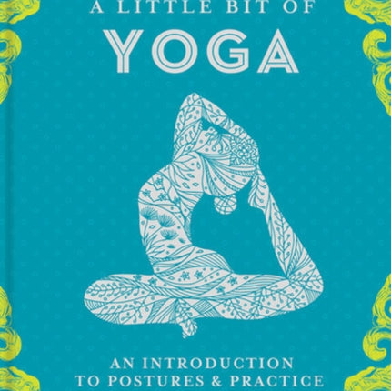 Little Bit of Yoga, A: An Introduction to Posture & Practice