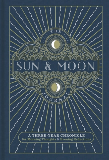 The Sun & Moon Journal: A Three-Year Chronicle for Morning Thoughts & Evening Reflections