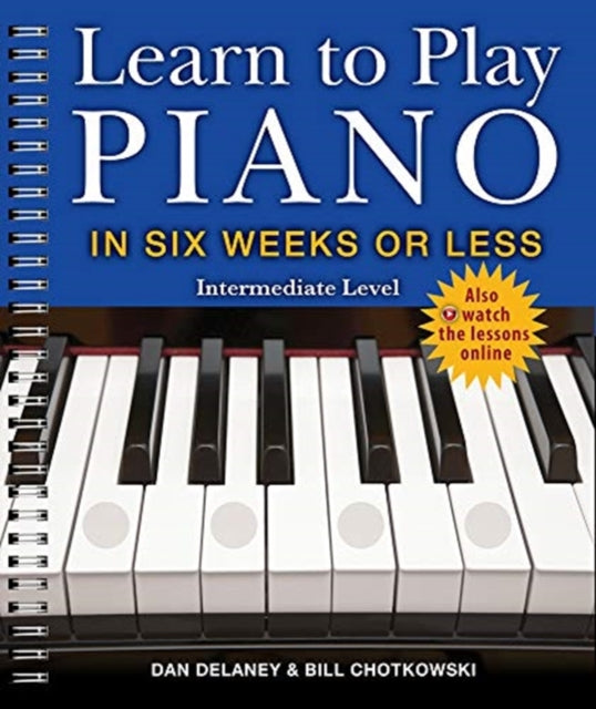 Learn to Play Piano in Six Weeks or Less: Intermediate Level