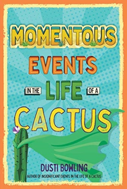 Momentous Events in the Life Of A Cactus