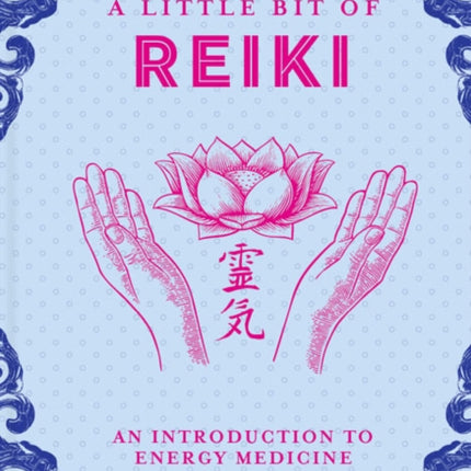 Little Bit of Reiki, A: An Introduction to Energy Medicine