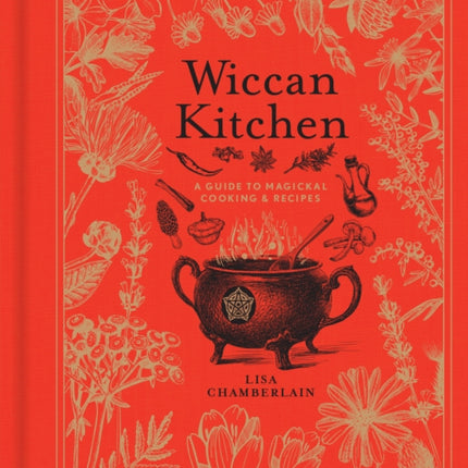 Wiccan Kitchen: A Guide to Magickal Cooking & Recipes