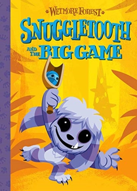 Wetmore Forest Snuggletooth And The Big Game A Wetmore Forest Story 5